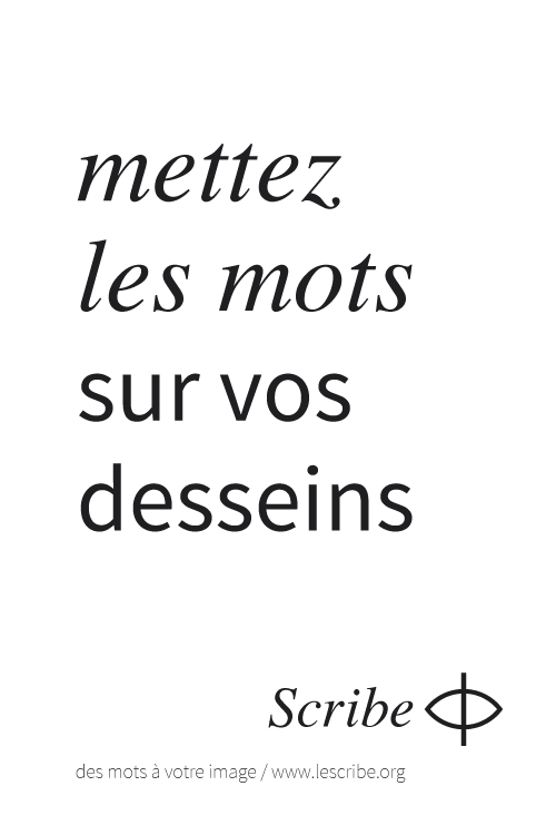 mettez les mots sur vos desseins